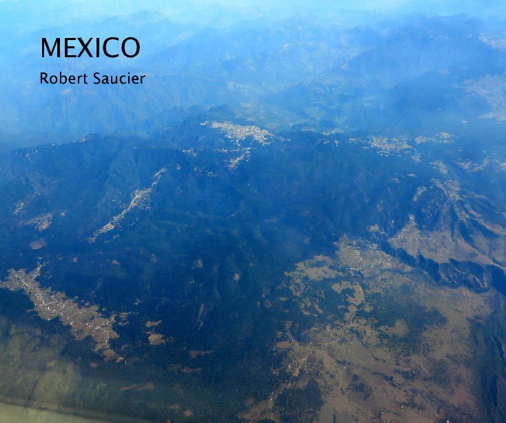 View Mexico by Robert Saucier