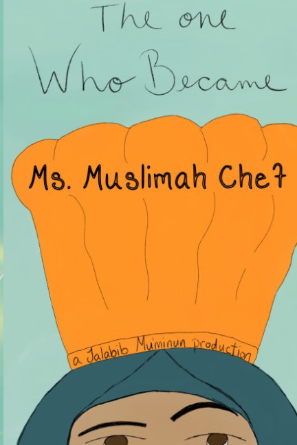 View The One Who Became Ms. Muslimah Chef by K. Shamere, Maryam Emani