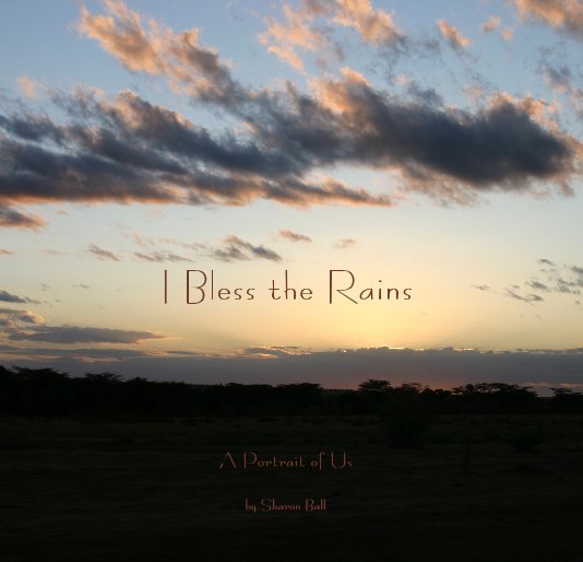 View I Bless the Rains by Sharon Ball