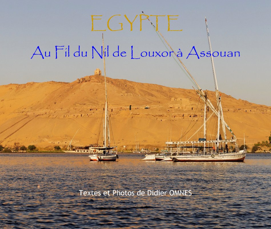 View Au Fil du Nil de Louxor Ã  Assouan by Textes et Photos de Didier OMNES