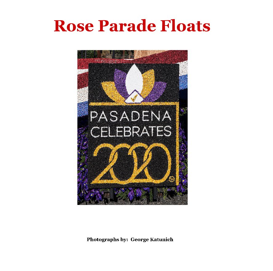 View Rose Parade Floats by George Katunich