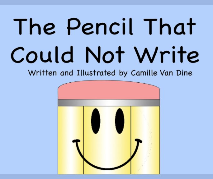 Visualizza The Pencil That Could Not Write di Camille Van Dine