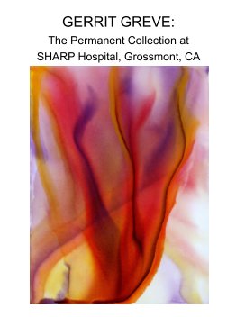 GERRIT GREVE:
The Permanent Collection at
SHARP Hospital, Grossmont, CA book cover