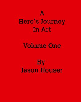 A Hero's Journey In Art: Volume One book cover