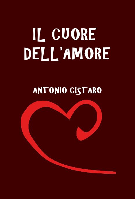 Il Cuore Dell'amore nach ANTONIO CISTARO anzeigen