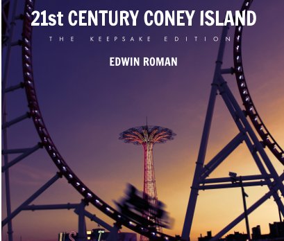 21st Century Coney Island: The Keepsake Edition book cover
