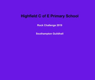 Highfield CofE Primary School
Rock Challenge 2019 book cover
