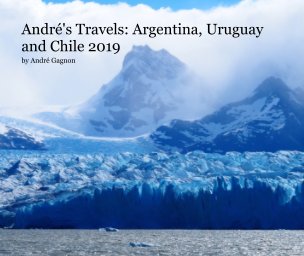 André's Travels: Argentina, Uruguay and Chile 2019 book cover