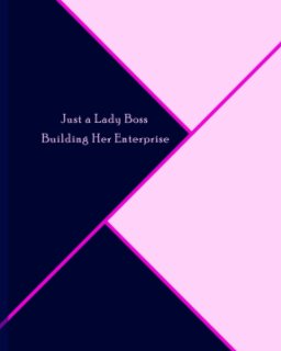 Just a Lady Boss Building Her Enterprise book cover