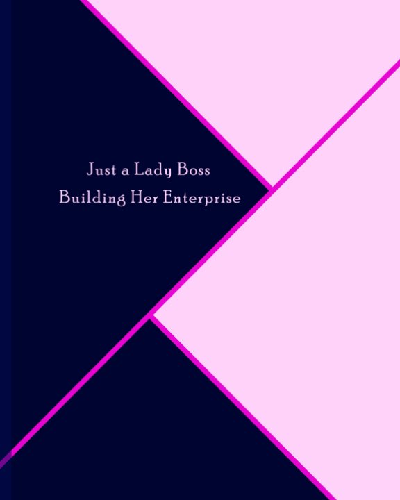 View Just a Lady Boss Building Her Enterprise by Lady Boss Enterprise