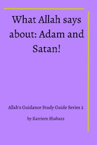 What Allah says about Adam and Satan! book cover