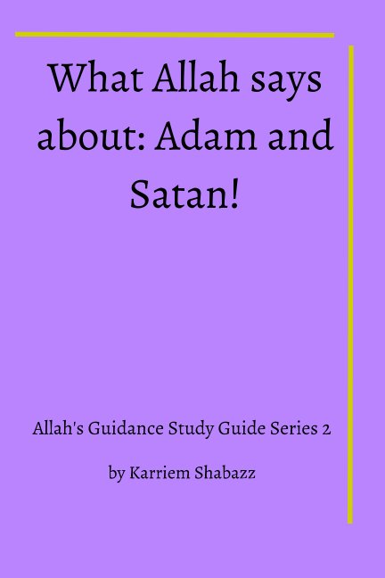 View What Allah says about Adam and Satan! by Al Haj Karriem Shabazz