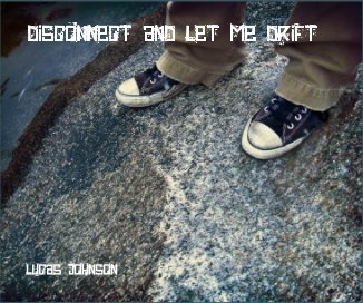 Disconnect and let me drift book cover