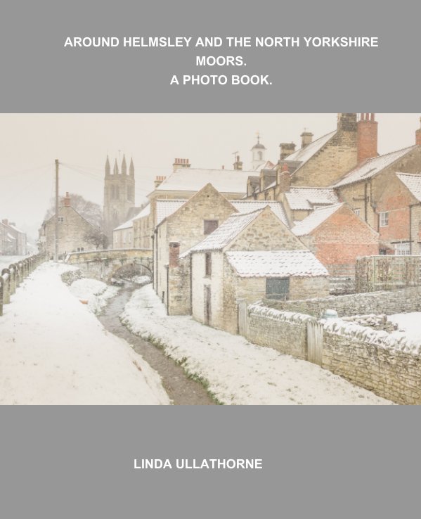 Ver Around Helmsley and the North Yorkshire Moors. A Photobook. por LINDA ULLATHORNE