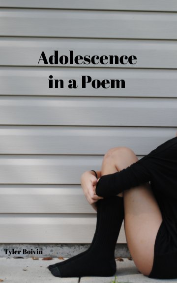 View Adolescence in a Poem by Tyler Boivin