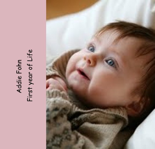 View Addie Fohn First year of Life by Laura Krustchinsky