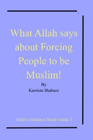 What Allah says about Forcing People to be Muslim! book cover