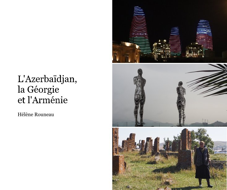 View L'Azerbaïdjan, la Géorgie et l'Arménie by Hélène Rouneau