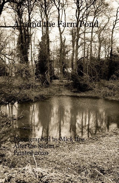 View Around the Farm Pond by Photographed by Mick Bye