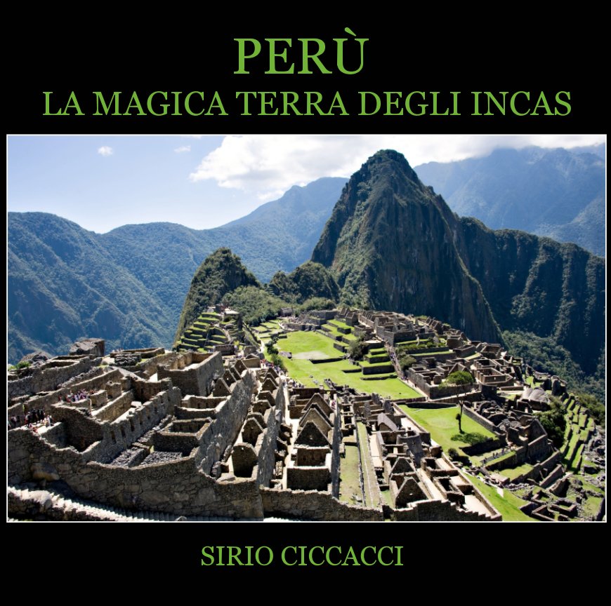 View Perù - Sulle Tracce degli Incas by Sirio Ciccacci