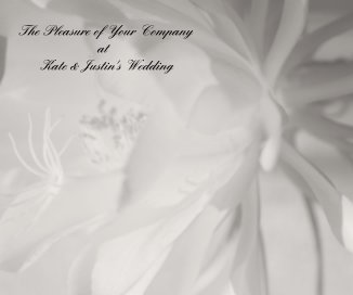 The Pleasure of Your Company at Kate & Justin's Wedding book cover
