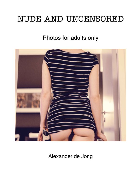 View Nude and uncensored No. 1 by Alexander de Jong
