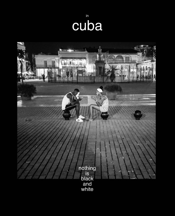 View In Cuba,Nothing is Black and White by Keith Page