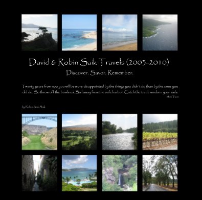 David & Robin Saik Travels (2003-2010) Discover. Savor. Remember. book cover