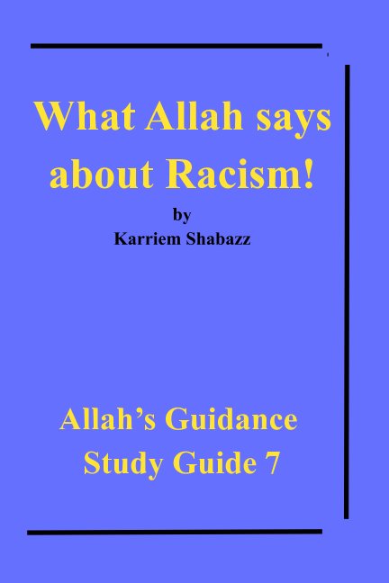 View What Allah says about Racism! by Al-Haj Karriem Shabazz