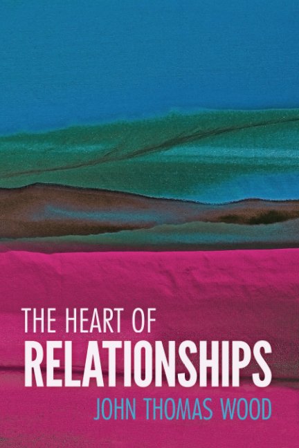 The Heart of Relationships nach John Thomas Wood anzeigen