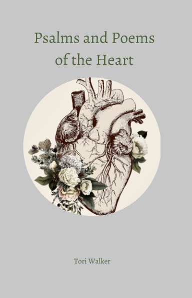 View Psalms and Poems of the Heart by Tori Walker
