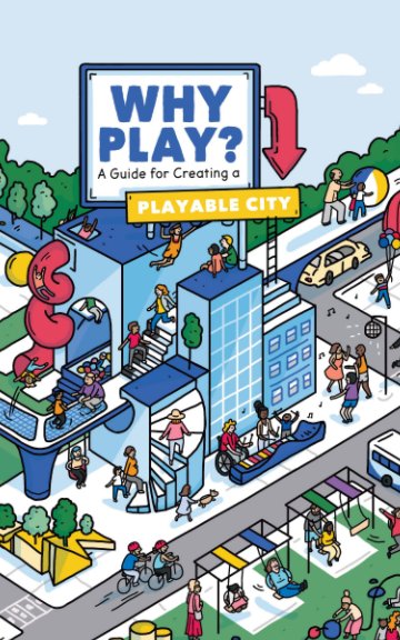 A Guide For Creating A Playable City nach Ryan Swanson anzeigen