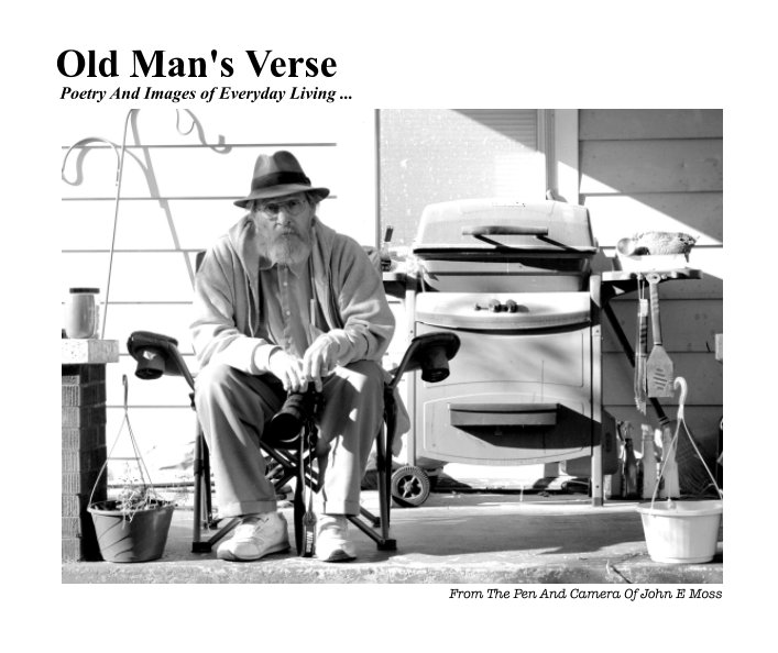 View Old Man's Verse ... by John E Moss