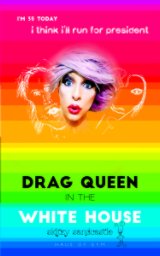 drag queen in the white house book cover