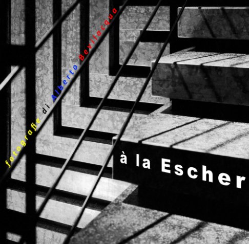 View à la Escher by Alberto Bevilacqua