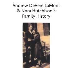 Andrew DeVere LaMont  & Nora Hutchison's   Family History book cover