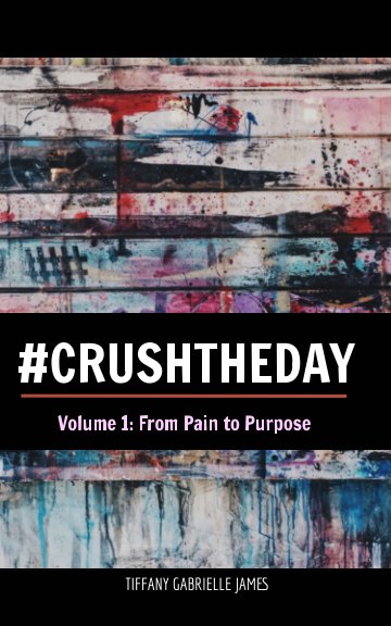Ver Crush the Day por Tiffany Gabrielle James