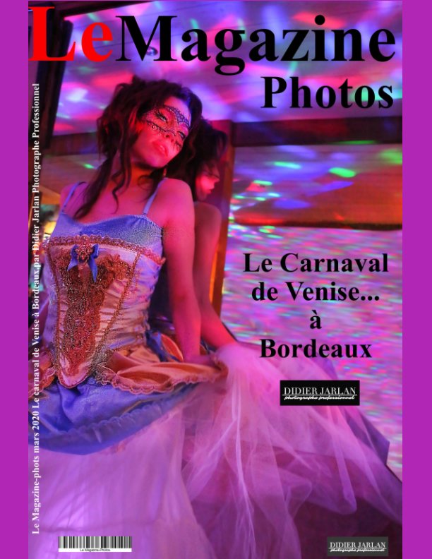 Ver Le Magazine-Photos de Mars 2020 spécial Le Carnaval de Venise à Bordeaux.
Photographe Professionnel Didier Jarlan. por le Magazine-Photos, D Bourgery