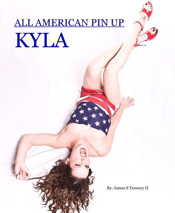 View ALL AMERICAN PIN UP KYLA by By: James S Tennery II