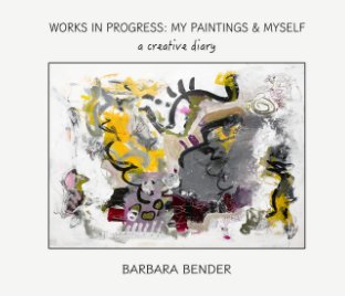 Works in Progress: My Paintings and Myself book cover