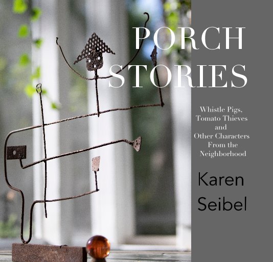 View Porch Stories by Karen Seibel