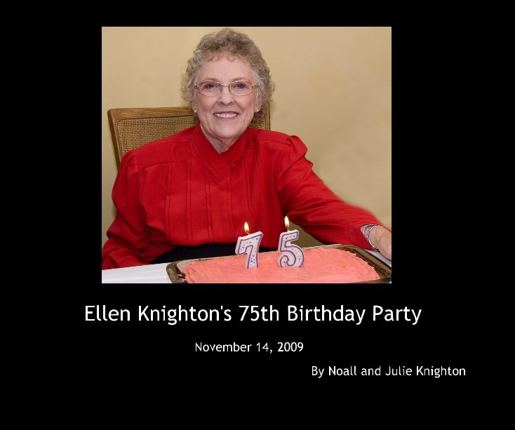 View Ellen Knighton's 75th Birthday Party by Noall and Julie Knighton