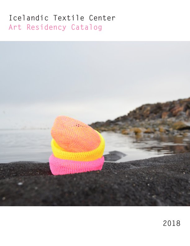 View Art Residency Catalog 2018 by Icelandic Textile Center