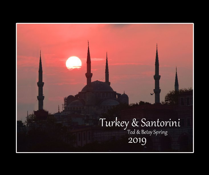 View Turkey and Santorini by Ted and Betsy Spring
