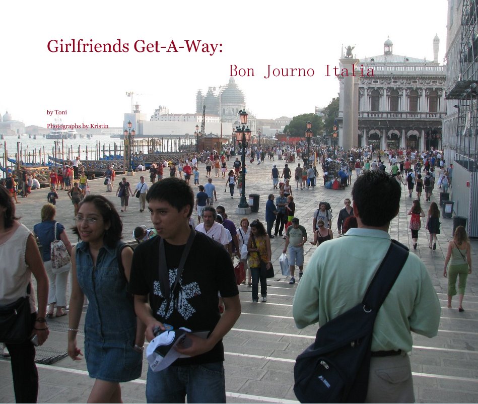 View Girlfriends Get-A-Way: Bon Journo Italia by Toni Photographs by Kristin