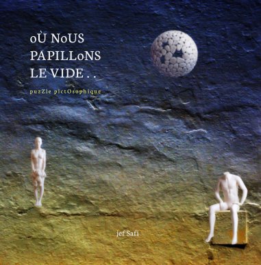 oÙ NoUS PAPILLoNS LE VIDE . . book cover