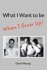 What I want to be when I grow up. book cover