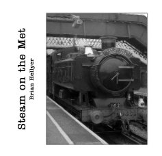 Steam on the Met Brian Hellyer book cover