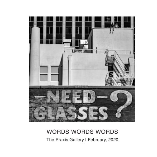 Bekijk Words Words Words op The Praxis Gallery