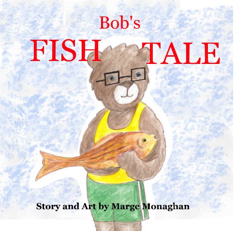 Ver Bob's FISH TALE por Marge Monaghan